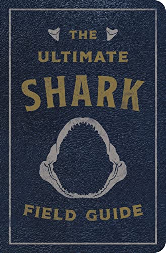 The Ultimate Shark Field Guide: The Ocean Explorer's Handbook - Leather