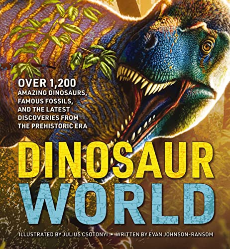 Dinosaur World: Over 1,200 Amazing Dinosaurs, Famous Fossils, and the Latest Discoveries from the Prehistoric Era - Hardcover