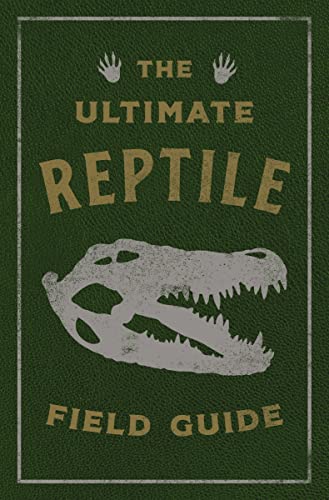 The Ultimate Reptile Field Guide: The Herpetologist's Handbook - Leather