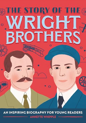The Story of the Wright Brothers: An Inspiring Biography for Young Readers - Paperback