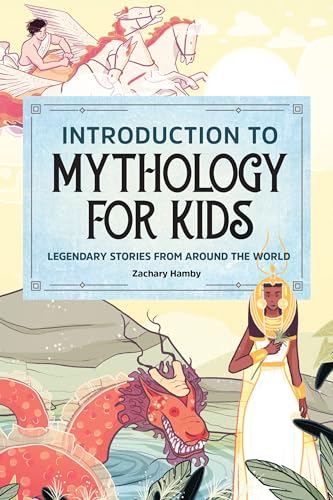 Introduction to Mythology for Kids: Legendary Stories from Around the World - Paperback