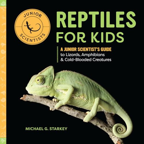 Reptiles for Kids: A Junior Scientist's Guide to Lizards, Amphibians, and Cold-Blooded Creatures - Paperback