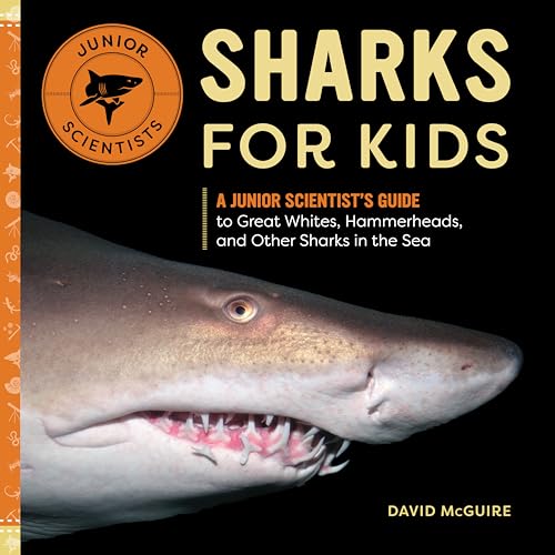 Sharks for Kids: A Junior Scientist's Guide to Great Whites, Hammerheads, and Other Sharks in the Sea - Paperback