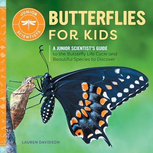Butterflies for Kids: A Junior Scientist's Guide to the Butterfly Life Cycle and Beautiful Species to Discover - Paperback