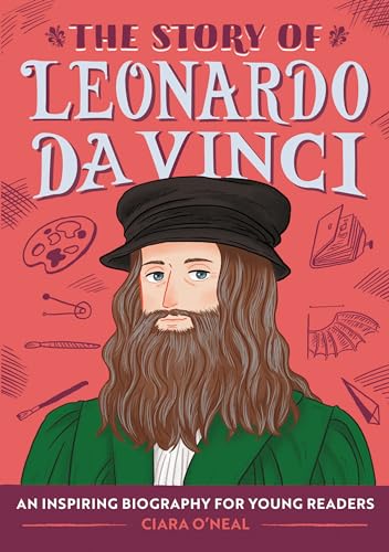 The Story of Leonardo Da Vinci: An Inspiring Biography for Young Readers - Paperback