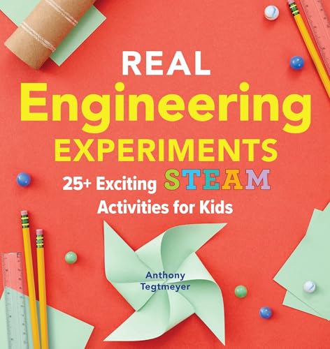 Real Engineering Experiments: 25+ Exciting Steam Activities for Kids - Paperback