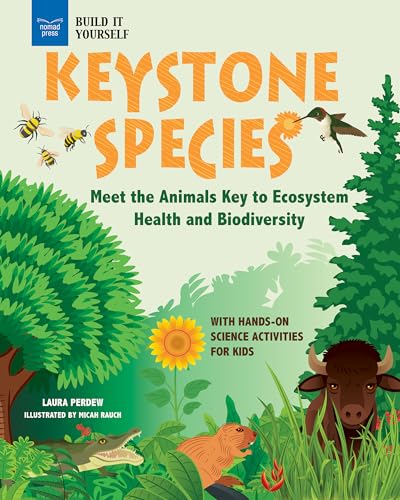 Keystone Species: Meet the Animals Key to Ecosystem Health and Biodiversity with Hands-On Science Activities for Kids - Hardcover