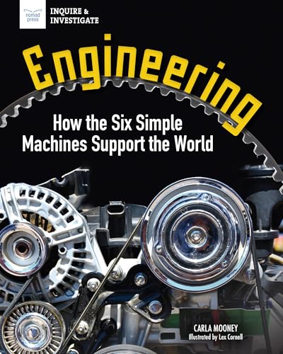 Engineering: How the Six Simple Machines Support the World - Hardcover