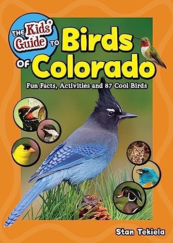 The Kids' Guide to Birds of Colorado: Fun Facts, Activities and 87 Cool Birds - Paperback