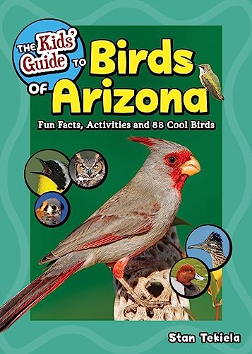 The Kids' Guide to Birds of Arizona: Fun Facts, Activities and 88 Cool Birds - Paperback