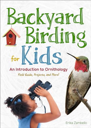 Backyard Birding for Kids: An Introduction to Ornithology - Paperback