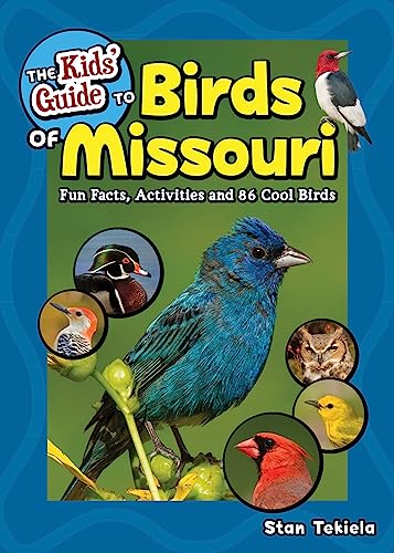 The Kids' Guide to Birds of Missouri: Fun Facts, Activities and 86 Cool Birds - Paperback