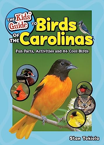 The Kids' Guide to Birds of the Carolinas: Fun Facts, Activities and 86 Cool Birds - Paperback