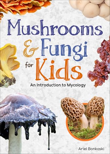 Mushrooms & Fungi for Kids: An Introduction to Mycology - Paperback