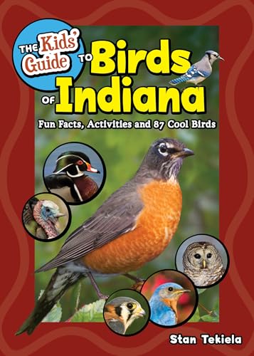 The Kids' Guide to Birds of Indiana: Fun Facts, Activities, and 88 Cool Birds - Paperback