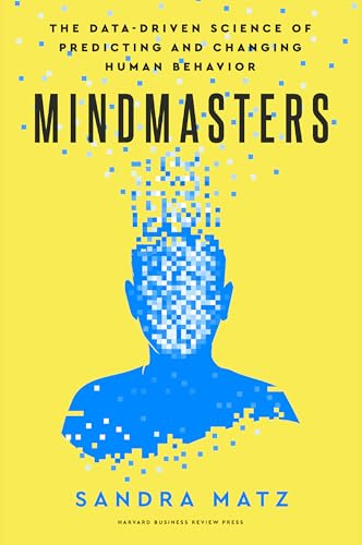 Mindmasters: The Data-Driven Science of Predicting and Changing Human Behavior - Hardcover