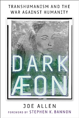 Dark Aeon: Transhumanism and the War Against Humanity - Hardcover