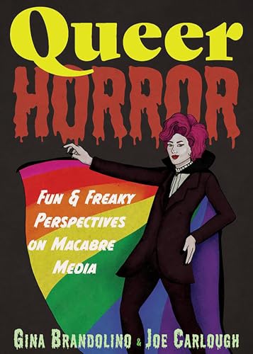 Queer Horror: Fun and Freaky Perspectives on Macabre Media - Paperback