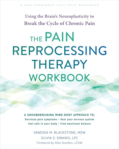 The Pain Reprocessing Therapy Workbook: Using the Brain's Neuroplasticity to Break the Cycle of Chronic Pain - Paperback