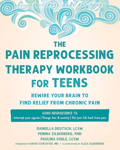 The Pain Reprocessing Therapy Workbook for Teens: Rewire Your Brain to Find Relief from Chronic Pain - Paperback