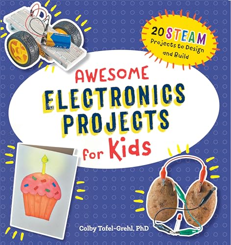 Awesome Electronics Projects for Kids: 20 Steam Projects to Design and Build - Paperback