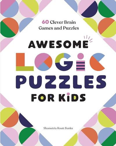 Awesome Logic Puzzles for Kids: 60 Clever Brain Games and Puzzles - Paperback