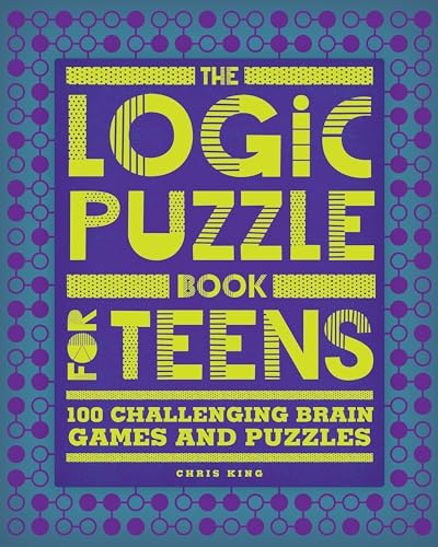 The Logic Puzzle Book for Teens: 100 Challenging Brain Games and Puzzles - Paperback