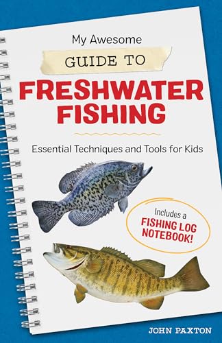 My Awesome Guide to Freshwater Fishing: Essential Techniques and Tools for Kids - Paperback