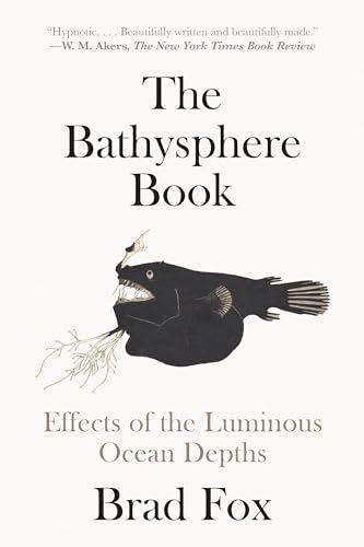 The Bathysphere Book: Effects of the Luminous Ocean Depths - Paperback