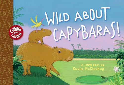 Wild about Capybaras: Toon Level 1 - Hardcover
