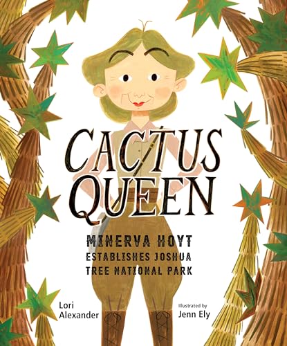 Cactus Queen: Minerva Hoyt Establishes Joshua Tree National Park - Hardcover