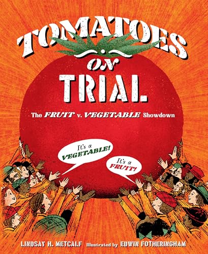 Tomatoes on Trial: The Fruit V. Vegetable Showdown - Hardcover