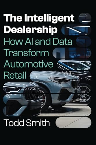The Intelligent Dealership: How AI and Data Transform Automotive Retail - Hardcover