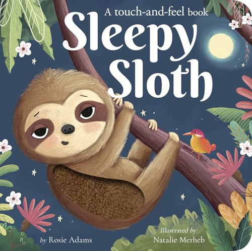 Sleepy Sloth: A Touch-And-Feel Book - Board Books