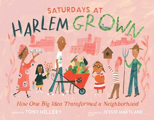 Saturdays at Harlem Grown: How One Big Idea Transformed a Neighborhood - Hardcover