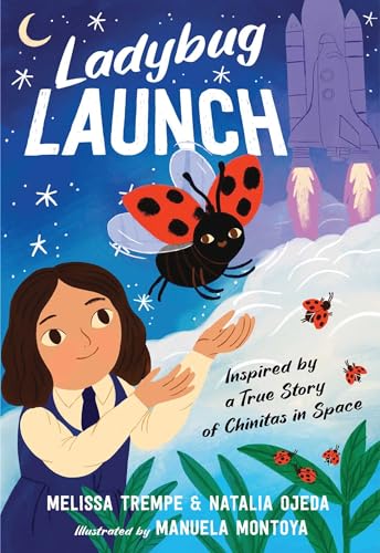 Ladybug Launch: Inspired by a True Story of Chinitas in Space - Hardcover