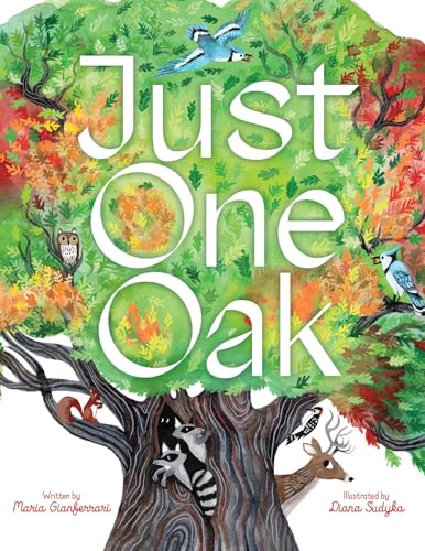 Just One Oak: What a Single Tree Can Be - Hardcover