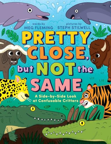Pretty Close, But Not the Same: A Side-By-Side Look at Confusable Critters - Hardcover