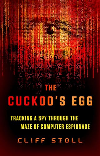 The Cuckoo's Egg: Tracking a Spy Through the Maze of Computer Espionage - Paperback