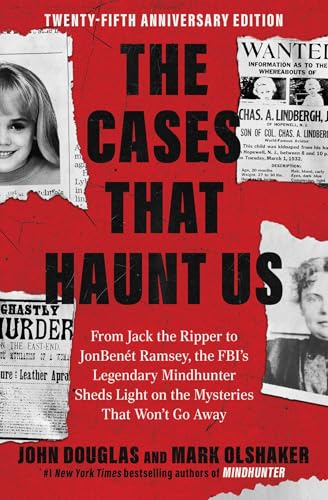 The Cases That Haunt Us: From Jack the Ripper to JonBenet Ramsey, the Fbi's Legendary Mindhunter Sheds Light on the Mysteries That Won't Go Away - Paperback