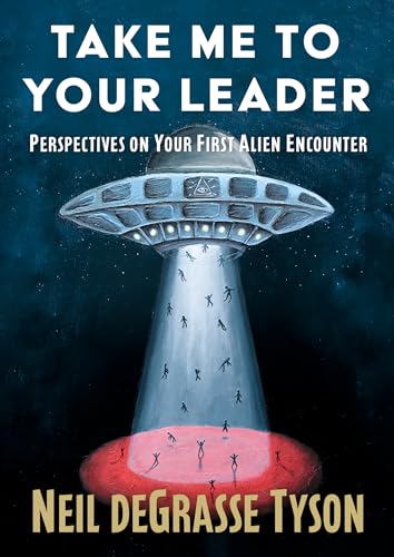 Take Me to Your Leader: Perspectives on Your First Alien Encounter - Hardcover