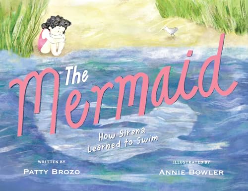 The Mermaid: How Sirena Learned to Swim - Hardcover