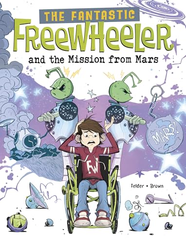The Fantastic Freewheeler and the Mission from Mars: A Graphic Novel - Paperback