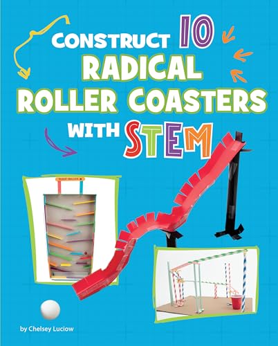 Construct 10 Radical Roller Coasters with Stem - Library Binding