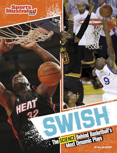 Swish: The Science Behind Basketball's Most Dynamic Plays - Library Binding