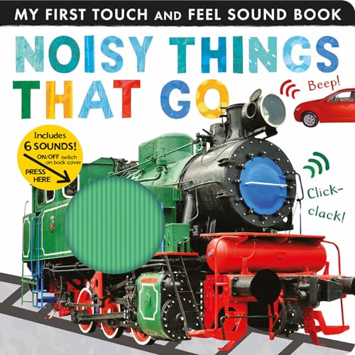 Noisy Things That Go: Includes 6 Sounds and an On/Off Switch on the Back Cover! - Board Books