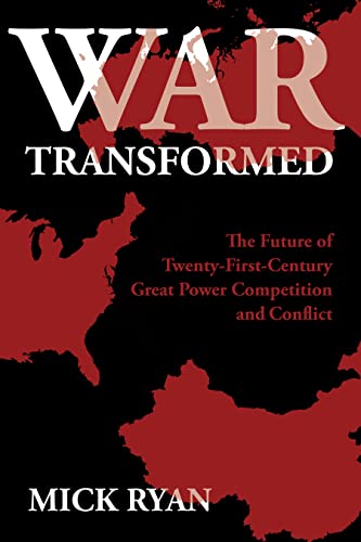 War Transformed: The Future of Twenty-First-Century Great Power Competition and Conflict - Hardcover