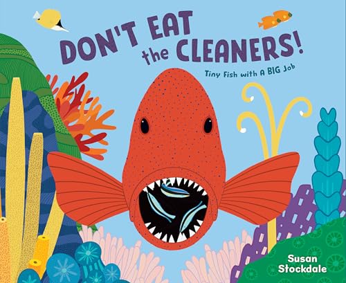 Don't Eat the Cleaners!: Tiny Fish with a Big Job - Hardcover
