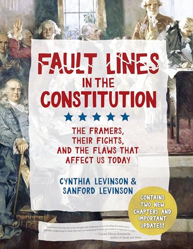 Fault Lines in the Constitution (Third Edition): The Framers, Their Fights, and the Flaws That Affect Us Today - Hardcover