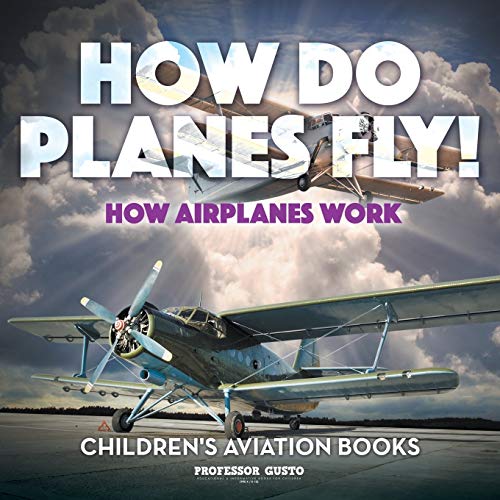 How Do Planes Fly? How Airplanes Work - Children's Aviation Books - Paperback